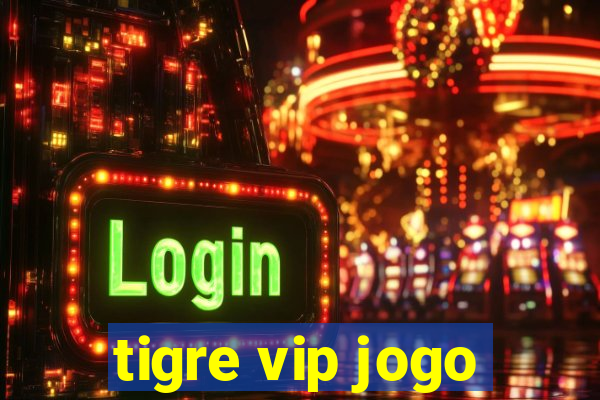 tigre vip jogo